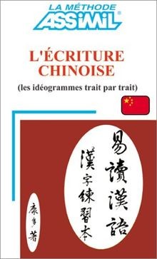 Lécriture chinoise assimil - chinoise, de