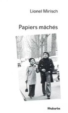 Papiers mâchés, Lionel Mirisch