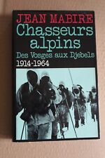 Chasseurs alpins  Des vosges aux Djebels 1914-1964  - Jean Mabire - 1985