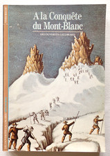 A la conquête du Mont-Blanc - Yves Ballu - Gallimard 1989 TBE