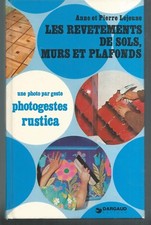 Les revetements de sols, murs et plafonds.Anne & Pierre LEJEUNE.Rustica  TB24
