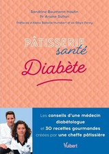 Pâtisserie Santé Diabète - Les Conseils D'un Médecin Diabétologue Et 30 Recettes