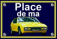 plaque " PLACE DE MA MATRA SIMCA BAGHEERA jaune "  ( idée cadeau NOËL  )