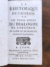 1692 La rhétorique de Cicéron , ou les trois livres  du dialogue de l'orateur