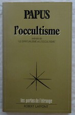 L'Occultisme Extraits De "Le Spiritualisme Et L'Occultisme" - PAPUS