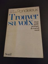 Rondeleux Louis-Jacqes . Trouver sa voix . Seuil . 1977