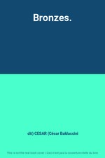 Bronzes., dit) CESAR (César Baldaccini