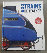 LIVRE CHEMIN DE FER - 600 TRAINS DE LEGENDE - LAROUSSE