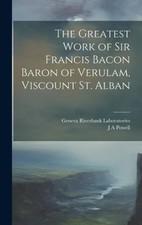 The Greatest Work of Sir Francis Bacon Baron of Verulam, Viscount St. Alban NEUF