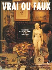 Vrai ou Faux - l' Expertise des Objets d'Art