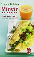 Mincir en beauté là où vous voulez grâce à la chrono-nutrition | Delabos Alain |