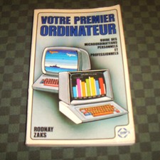 1981 - RODNAY ZAKS - Votre premier ordinateur - édition française chez SYBEX