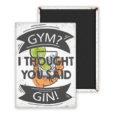 Gym i thought you said gin