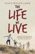 This Life We Live by Lung, Tamie Bixler [Paperback] NEUF