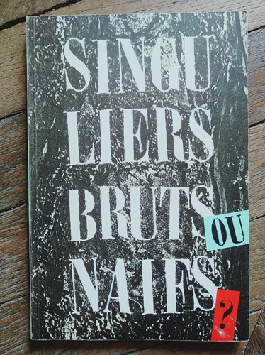 Singuliers bruts naifs - singuliers,
