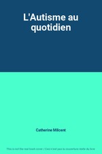 L'Autisme au quotidien, Catherine Milcent