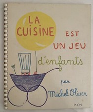 La Cuisine est un jeu d'enfants, EO 1963 Plon, Michel Oliver, Préf. Jean Cocteau