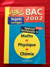 ABC BAC 2002 Terminale S : Maths, Physique, Chimie - Sujets corrigés [NATHAN]