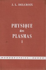 PHYSIQUE DES PLASMAS TOME I DE J. L. DELCROIX EDITIONS DUNOD 1963