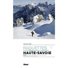 Raquettes à neige Haute-Savoie - Les plus belles balades et randonnées Tome 1