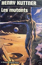 HENRY KUTTNER / LES MUTANTS /