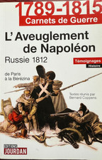 1er EMPIRE - L'AVEUGLEMENT DE NAPOLEON - RUSSIE 1812 de Paris à la Bérézina