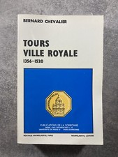 BERNARD CHEVALIER - TOURS VILLE ROYALE 1356-1520. ORIGINE ET DÉVELOPPEMENT. 1975