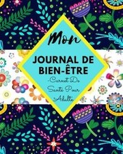 MON JOURNAL DE BIEN-ÊTRE – Carnet De Santé Pour Adult... | Livre | état très bon