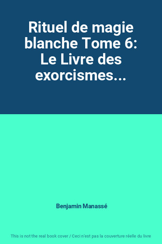 Rituel magie blanche tome - rituel,