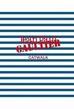 Jean Paul Gaultier: The Complete Collections (Catwalk) by Laird Borrelli-Persson