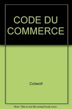 CODE DU COMMERCE, Collectif
