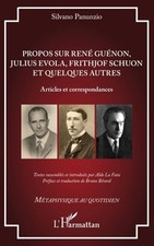 Propos sur René Guénon, Julius Evola, Frithjof Schuon et quelques autres