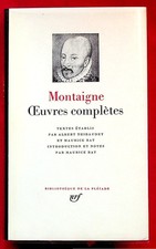 La Pléiade - Montaigne - Oeuvres complètes - Ed. Gallimard - 1985