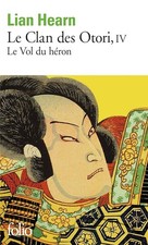 Le Clan des Otori (Tome 4-Le Vol du héron) - Hearn, Lian