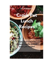 Crock Pot Lunch Recipes: Enjoy