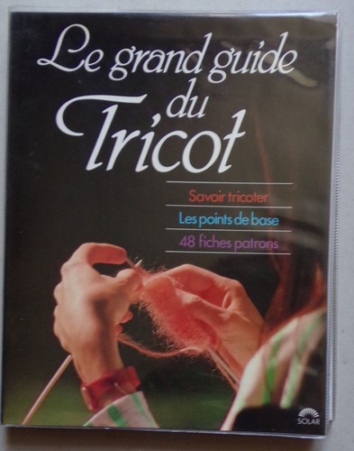 Grand guide du tricot - a-, le