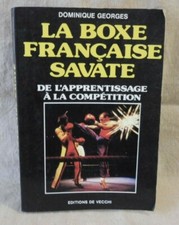 Georges Dominique La Boxe Française Savate.  De L'Apprentissage A La Compétition