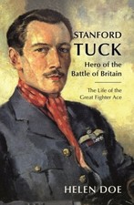 Stanford Tuck: Hero of the Battle of Britain: The Life of the Great Fighter Ace
