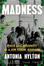 Madness : Race and Insanity in