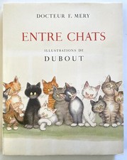 MERY (Docteur F.) | Entre chats | 1962. Illustrations d'Albert DUBOUT. TBE