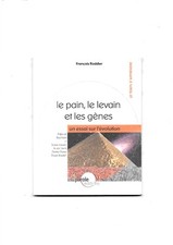 Le pain,le levain et les gènes. François Roddier.