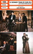 Fiche Cinéma - JOHN STURGES. LE DERNIER TRAIN DE GUN HILL. 1959