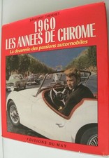 Livre : 1960 les années de chrome  , la décennie des passions automobiles