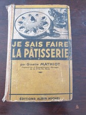 LIVRE DE CUISINE ANCIEN JE SAIS FAIRE LA PATISSERIE GINETTE MATHIOT EO 1938 