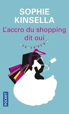 L'accro du shopping dit oui - Kinsella,Sophie