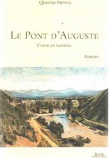 Le pont d'auguste/ corot en lumiere | Debray Quentin | Bon état