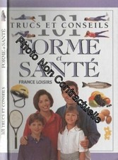 101 Trucs Et Conseils Forme Et