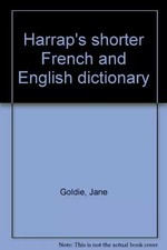 Harrap's shorter French and English dictionary, Jane Goldie