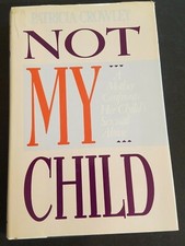 Not My Child, A Mother Confronts Her Child's Sexual Abuse by Patricia Crowley