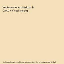Vectorworks Architektur ® CAAD + Visualisierung, Horst Sondermann